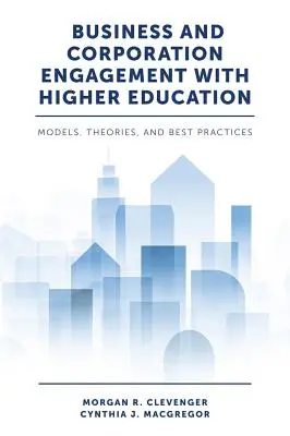Angajamentul întreprinderilor și corporațiilor cu învățământul superior: Modele, teorii și bune practici - Business and Corporation Engagement with Higher Education: Models, Theories and Best Practices