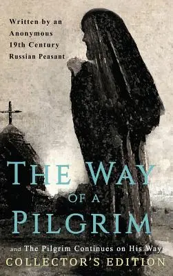 The Way of a Pilgrim și The Pilgrim Continues on His Way: Collector's Edition - The Way of a Pilgrim and The Pilgrim Continues on His Way: Collector's Edition