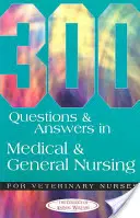 300 de întrebări și răspunsuri în nursing medical și general pentru asistenții medicali veterinari - 300 Questions and Answers in Medical and General Nursing for Veterinary Nurses