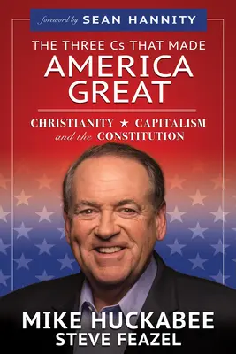 Cei trei C care au făcut America măreață: Creștinismul, capitalismul și Constituția - The Three Cs That Made America Great: Christianity, Capitalism and the Constitution