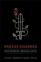 Romani dezarmați: Rezistența față de imperiu, cererea de dreptate - Romans Disarmed: Resisting Empire, Demanding Justice