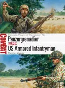Panzergrenadier vs infanterist blindat american: Teatrul european de operațiuni 1944 - Panzergrenadier Vs US Armored Infantryman: European Theater of Operations 1944