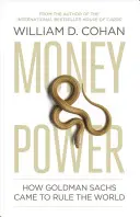 Bani și putere - Cum a ajuns Goldman Sachs să conducă lumea - Money and Power - How Goldman Sachs Came to Rule the World