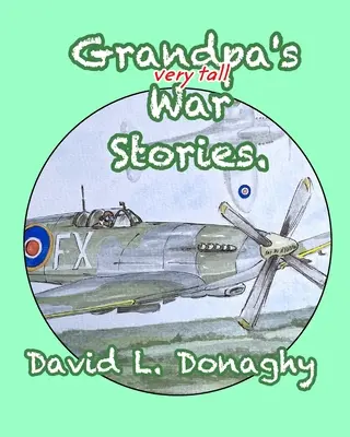 Poveștile de război foarte înalte ale bunicului - Grandpa's very tall War Stories