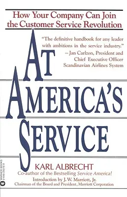 At America's Service: Cum se poate alătura compania dumneavoastră revoluției serviciilor pentru clienți - At America's Service: How Your Company Can Join the Customer Service Revolution