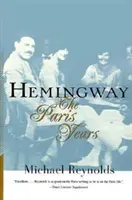 Hemingway: Anii de la Paris: Anii de la Paris (revizuită) - Hemingway: The Paris Years: The Paris Years (Revised)