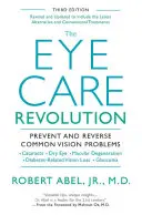 Revoluția îngrijirii ochilor: Prevenirea și inversarea problemelor comune de vedere, revizuită și actualizată - The Eye Care Revolution: Prevent and Reverse Common Vision Problems, Revised and Updated