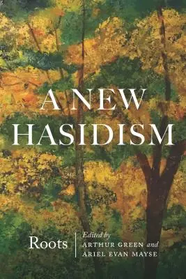 Un nou hasidism: Rădăcini - A New Hasidism: Roots
