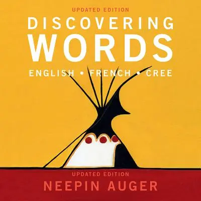 Descoperirea cuvintelor: Engleză * Franceză * Cree -- Ediție actualizată - Discovering Words: English * French * Cree -- Updated Edition