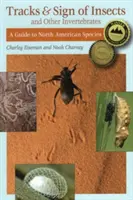 Urme și semne de insecte și alte nevertebrate: Un ghid al speciilor din America de Nord - Tracks & Sign of Insects & Other Invertebrates: A Guide to North American Species