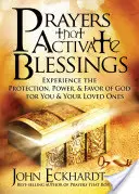 Rugăciuni care activează binecuvântările: Experimentează protecția, puterea și favoarea lui Dumnezeu pentru tine și cei dragi ție - Prayers That Activate Blessings: Experience the Protection, Power & Favor of God for You & Your Loved Ones