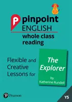 Pinpoint English Whole Class Reading Y5: The Explorer - Flexible and Creative Lessons for The Explorer (de Katherine Rundell) - Pinpoint English Whole Class Reading Y5: The Explorer - Flexible and Creative Lessons for The Explorer (by Katherine Rundell)