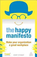 Manifestul fericirii: Faceți din organizația dvs. un loc de muncă minunat - Happy Manifesto: Make Your Organization a Great Workplace