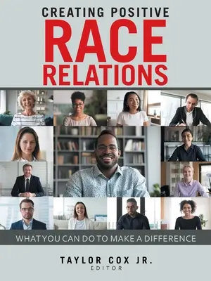 Crearea unor relații rasiale pozitive: Ce puteți face pentru a face diferența - Creating Positive Race Relations: What You Can Do to Make a Difference