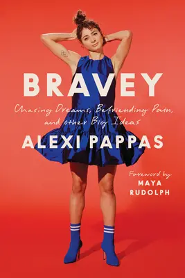 Bravey: Urmărirea viselor, împrietenirea cu durerea și alte idei mari - Bravey: Chasing Dreams, Befriending Pain, and Other Big Ideas