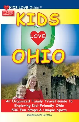KIDS LOVE OHIO, ediția a 8-a: An Organized Family Travel Guide to Kid-Friendly Ohio. 500 de popasuri distractive și locuri unice - KIDS LOVE OHIO, 8th Edition: An Organized Family Travel Guide to Kid-Friendly Ohio. 500 Fun Stops & Unique Spots