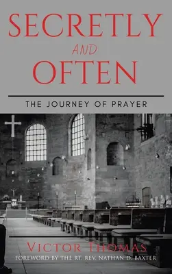 În secret și adesea: Călătoria de rugăciune - Secretly and Often: The Journey of Prayer