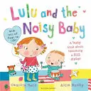 Lulu și bebelușul gălăgios - Lulu and the Noisy Baby