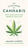 Mica carte a canabisului: Cum îți poate îmbunătăți Marijuana viața - The Little Book of Cannabis: How Marijuana Can Improve Your Life