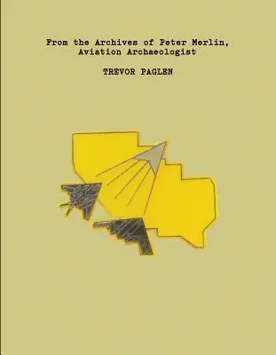 Trevor Paglen: Din arhivele lui Peter Merlin, arheolog al aviației - Trevor Paglen: From the Archives of Peter Merlin, Aviation Archaeologist