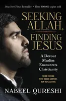 Căutându-l pe Allah, găsindu-l pe Iisus: Un musulman devotat întâlnește creștinismul - Seeking Allah, Finding Jesus: A Devout Muslim Encounters Christianity