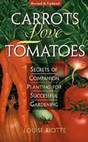 Morcovii iubesc roșiile: Secretele plantării însoțitoare pentru o grădinărit de succes - Carrots Love Tomatoes: Secrets of Companion Planting for Successful Gardening