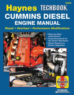 Haynes Techbook Cummins Diesel Engine Manual: Reparare * Revizie * Modificări de performanță * Instrucțiuni pas cu pas * Complet ilustrat pentru Ho - Haynes Techbook Cummins Diesel Engine Manual: Repair * Overhaul * Performance Modifications * Step-By-Step Instructions * Fully Illustrated for the Ho