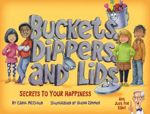 Buckets, Dippers, and Lids (Găleți, cupe și capace): Secretele fericirii tale - Buckets, Dippers, and Lids: Secrets to Your Happiness