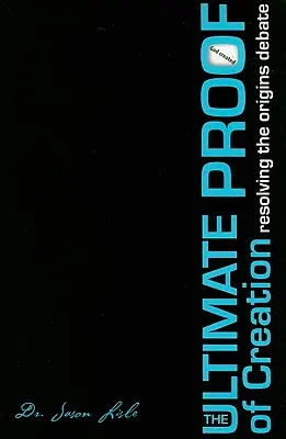 Dovada supremă a creației: Rezolvarea dezbaterii privind originile - The Ultimate Proof of Creation: Resolving the Origins Debate