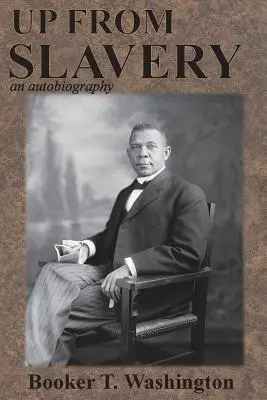 Din sclavie: o autobiografie - Up from Slavery: an autobiography