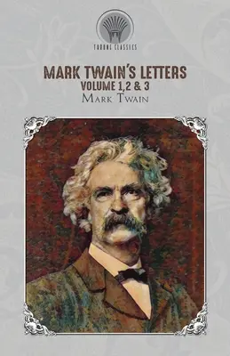 Scrisorile lui Mark Twain Volumul 1,2 & 3 - Mark Twain's Letters Volume 1,2 & 3