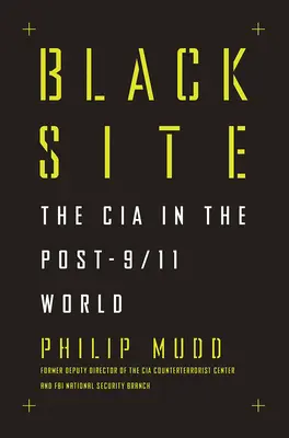Black Site: The CIA in the Post-9/11 World (CIA în lumea de după 11 septembrie) - Black Site: The CIA in the Post-9/11 World