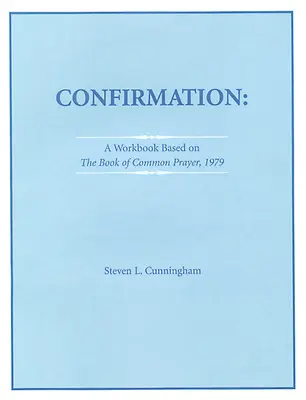 Caiet de lucru pentru confirmare bazat pe Cartea de Rugăciune Comună din 1979 - Confirmation Workbook Based on the 1979 Book of Common Prayer
