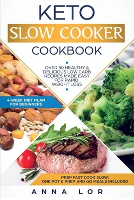 Carte de bucate Keto Slow Cooker: Best Healthy & Delicious High Fat Low Carb Slow Cooker Recipes Made Easy for Rapid Weight Loss (Include Ketogenic One - Keto Slow Cooker Cookbook: Best Healthy & Delicious High Fat Low Carb Slow Cooker Recipes Made Easy for Rapid Weight Loss (Includes Ketogenic One