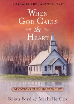 Când Dumnezeu cheamă inima: Devoțiuni din Valea Speranței - When God Calls the Heart: Devotions from Hope Valley