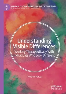 Înțelegerea diferențelor vizibile: Lucrul terapeutic cu persoanele care arată diferit - Understanding Visible Differences: Working Therapeutically with Individuals Who Look Different