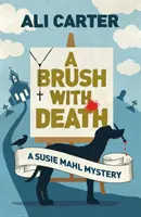 A Brush with Death: Un mister Susie Mahl - A Brush with Death: A Susie Mahl Mystery