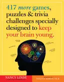 417 More Games, Puzzles & Trivia Challenges Special Designed to Keep Your Brain Young - 417 More Games, Puzzles & Trivia Challenges Specially Designed to Keep Your Brain Young