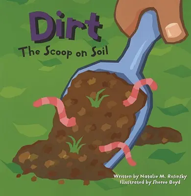 Dirt: Descoperirea solului - Dirt: The Scoop on Soil