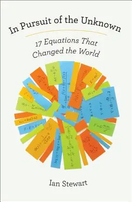 În căutarea necunoscutului: 17 ecuații care au schimbat lumea - In Pursuit of the Unknown: 17 Equations That Changed the World