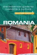 România - Culture Smart!, volumul 83: Ghidul esențial pentru obiceiuri și cultură - Romania - Culture Smart!, Volume 83: The Essential Guide to Customs & Culture