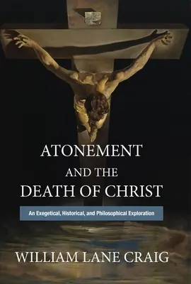 Ispășirea și moartea lui Hristos: O explorare exegetică, istorică și filosofică - Atonement and the Death of Christ: An Exegetical, Historical, and Philosophical Exploration