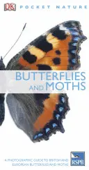 Fluturi și molii - Un ghid fotografic al fluturilor și moliilor britanice și europene - Butterflies and Moths - A Photographic Guide to British and European Butterflies and Moths