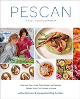 Pescan: O carte de bucate care te face să te simți bine - Pescan: A Feel Good Cookbook