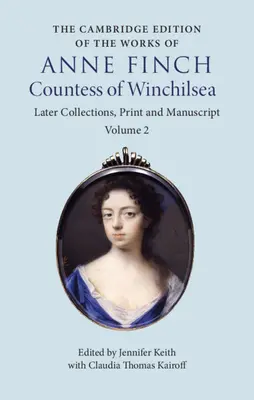 Cambridge Edition of the Works of Anne Finch, Countess of Winchilsea - The Cambridge Edition of the Works of Anne Finch, Countess of Winchilsea