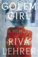 Golem Girl - A Memoir - „Un imn pentru viață, dragoste, familie și spirit” DAVID MITCHELL - Golem Girl - A Memoir - 'A hymn to life, love, family, and spirit' DAVID MITCHELL