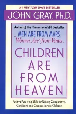 Copiii sunt din Rai: Abilități parentale pozitive pentru creșterea copiilor cooperanți, încrezători și plini de compasiune - Children Are from Heaven: Positive Parenting Skills for Raising Cooperative, Confident, and Compassionate Children