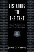 Listening to the Text: Modelarea orală în scrisorile lui Pavel - Listening to the Text: Oral Patterning in Paul's Letters