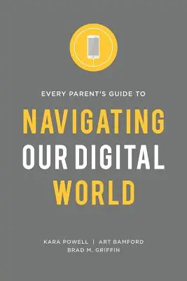 Ghidul fiecărui părinte pentru navigarea în lumea noastră digitală - Every Parent's Guide to Navigating our Digital World