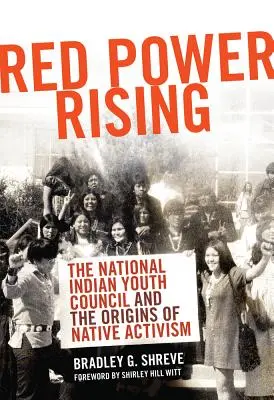 Red Power Rising: Consiliul național al tineretului indian și originile activismului nativ - Red Power Rising: The National Indian Youth Council and the Origins of Native Activism